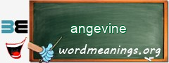 WordMeaning blackboard for angevine